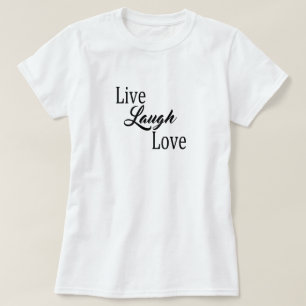 Live Laugh Love T-Shirt