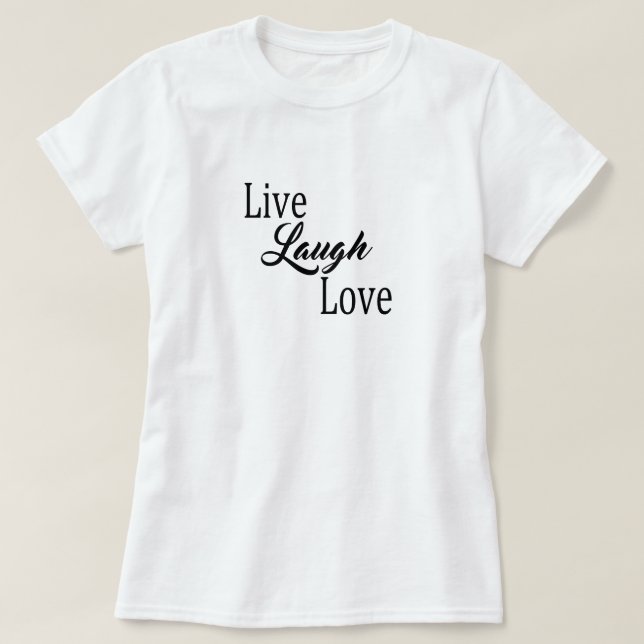 Live Laugh Love T-Shirt (Design Front)