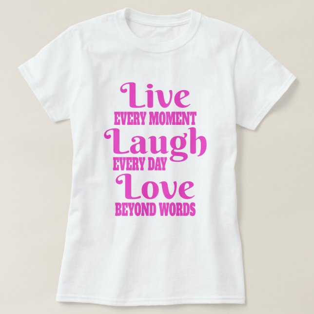 Live Laugh Love T-Shirt (Design Front)