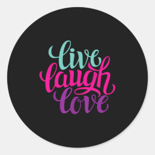 Live Laugh Love Tee Shirts, Inspiration Cool Quote Classic Round Sticker