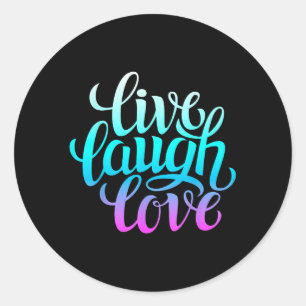 Live Laugh Love Tee Shirts, Inspiration Cool Quote Classic Round Sticker
