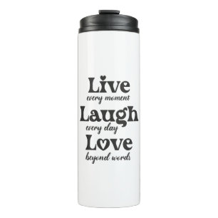 live, laugh, love - three beautiful words thermal tumbler