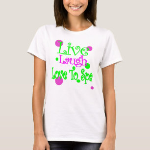 Live, Laugh, Love to Spa! T-Shirt