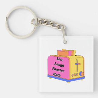 Live Laugh Love with a Toaster in Your Bath Key Ring