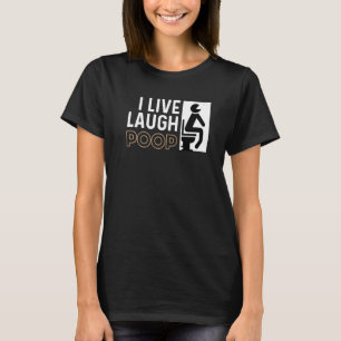 Live Laugh Poop Happy Person   T-Shirt