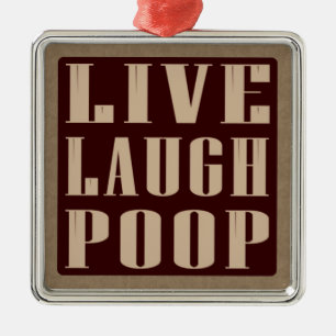 Live laugh poop humour saying metal ornament