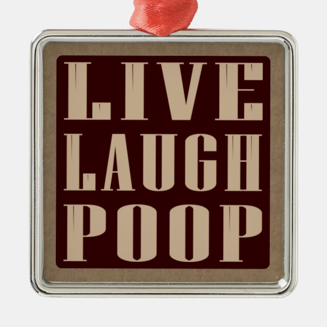 Live laugh poop humour saying metal ornament (Front)