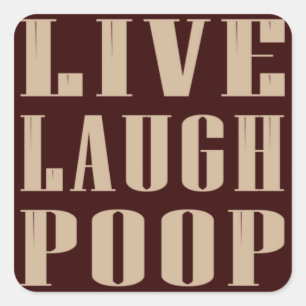 Live laugh poop humour saying square sticker