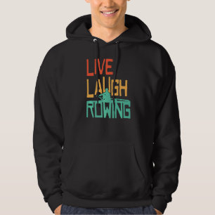 Live Laugh Rowing Row Boat Owner Paddling Crew Row Hoodie