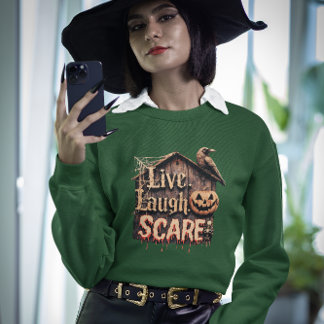 Live Laugh Scare Funny Halloween Sweatshirt