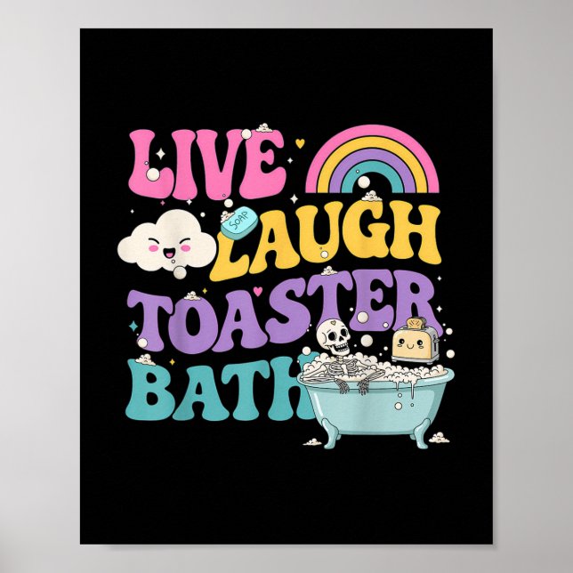 Live Laugh Toaster Bath Funny Skeleton Meme Dark H Poster (Front)