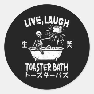 Live Laugh Toaster Bath Japanese Funny Skeleton Me Classic Round Sticker