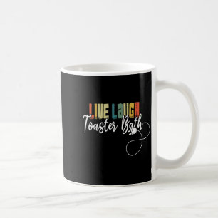 Live Laugh Toaster Bath Meme Funny Retro Vintage Coffee Mug