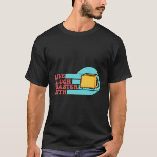 Live Laugh Toaster Bath Saying Inspirational T-Shirt