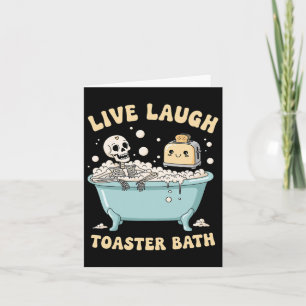 Live Laugh Toaster Th Funny Skeleton Meme Dark Hum Card