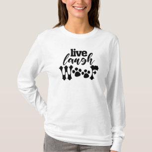 LIVE LAUGH WOOF funny doggy dad pet puppy mum kid T-Shirt