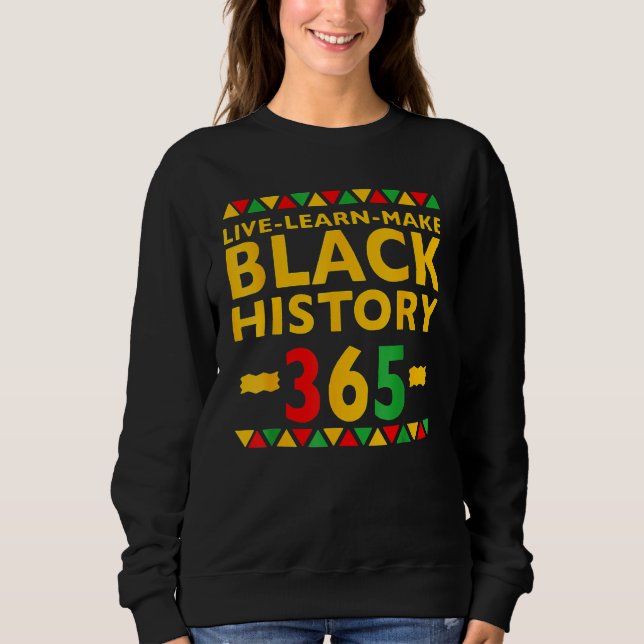 Live Learn Make Black History Month Curly Natural  Sweatshirt (Front)