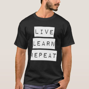 Live Learn Repeat T-Shirt