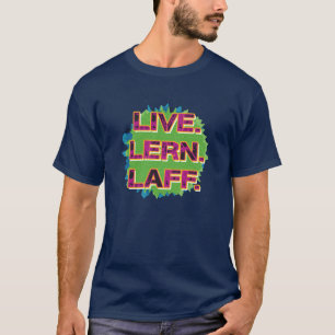 Live. Lern. Laff. Gfx-01 T-Shirt