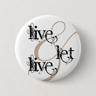 live & let live_full 6 cm round badge