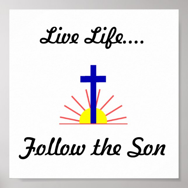 Live Life....Follow the Son Poster (Front)