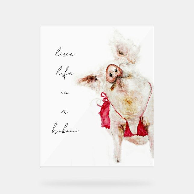 Live Life in a Bikini  Acrylic Sign (Front)