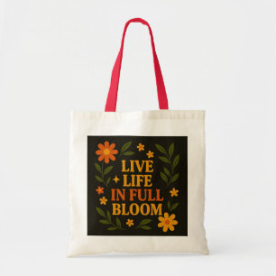 "Live Life in Full Bloom" Floral Tote Bag