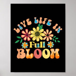 Live Life In Full Bloom Inspiration Positive Motiv Poster