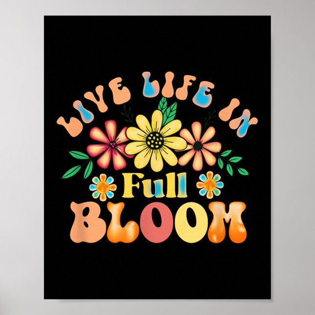 Live Life In Full Bloom Inspiration Positive Motiv Poster (Front)