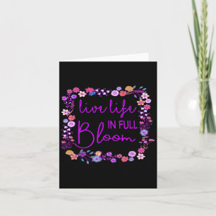 Live Life In Full Bloom Inspirational Motivational Card