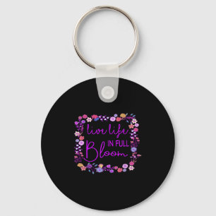 Live Life In Full Bloom Inspirational Motivational Key Ring