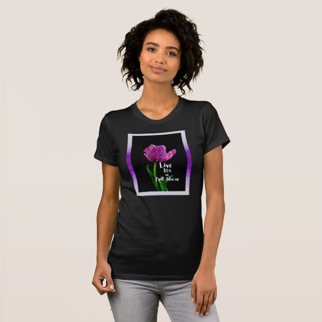 live life in full bloom purple & black flower art  T-Shirt (Front Full)