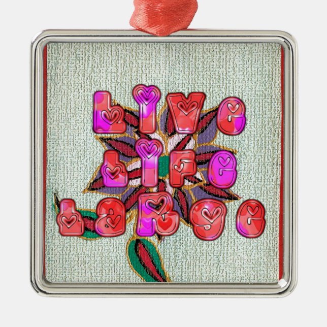 "Live Life Large" Art Print Metal Ornament (Front)