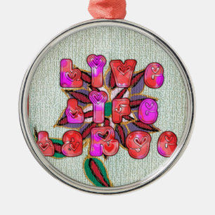"Live Life Large" Art Print Metal Ornament