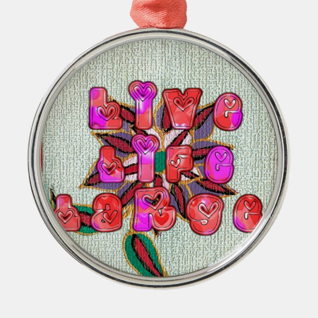 "Live Life Large" Art Print Metal Ornament (Front)