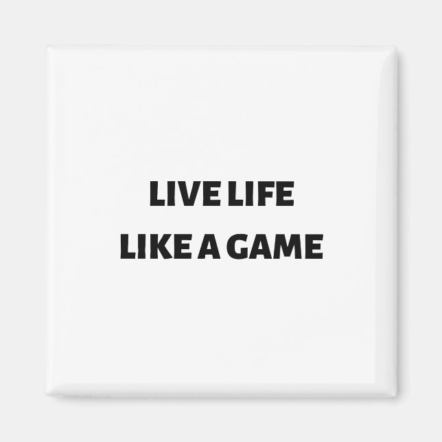 Live life like a game magnet (Front)