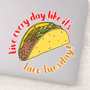Live Life Like Every Day Taco Tuesday Mexican Food