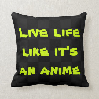 Live Life Like It's an Anime Pillow