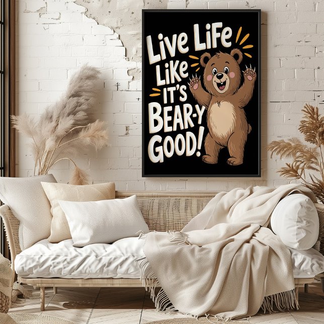 Live Life Like It's Bear-y Good Poster (Creator Uploaded)