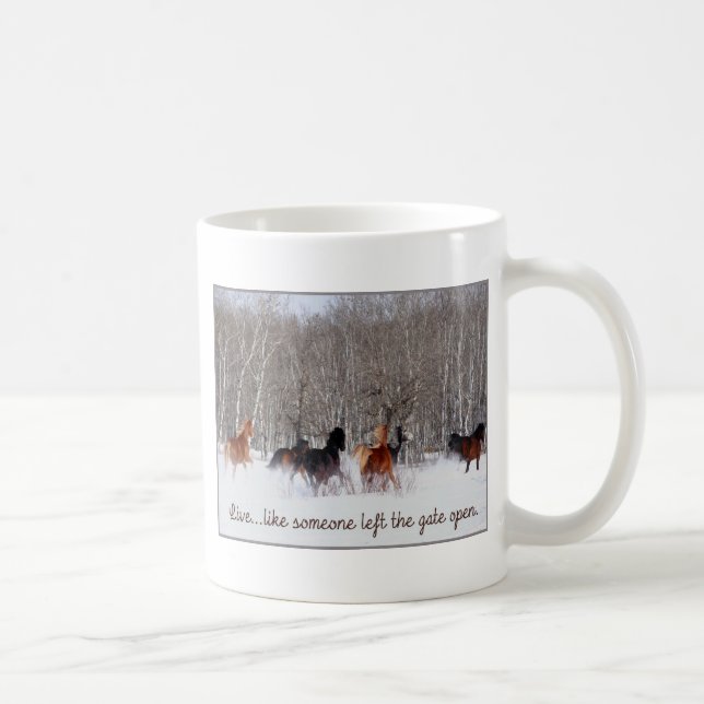 Live Life.....Like someone left the gate open! Coffee Mug (Right)