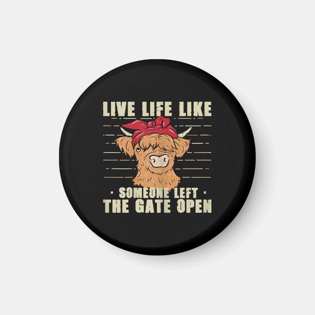Live Life Like Someone Left The Gate Open Cow Gift Magnet (Front)