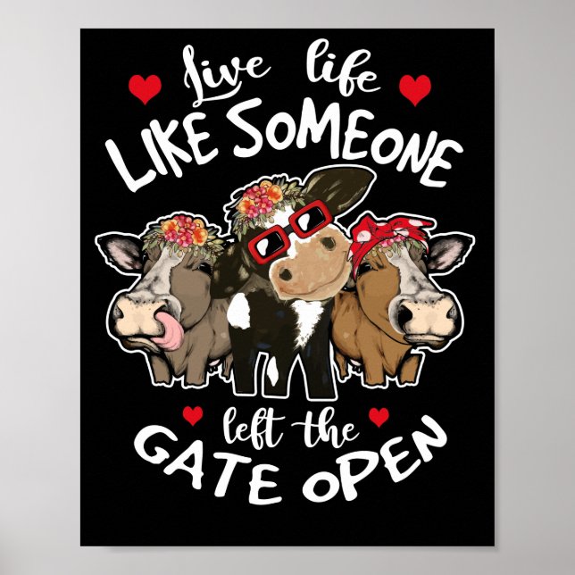 Live Life Like Someone Left The Gate Open Heifer Poster (Front)