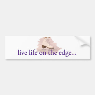 Live life on the edge... bumper sticker