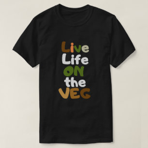 Live Life on the Veg T-Shirt