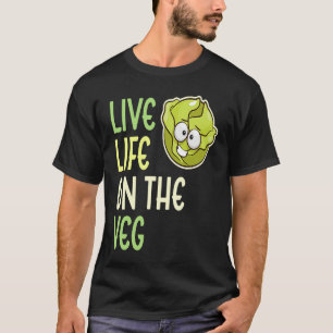 Live Life On The Veg  Vegetable Lettuce Vegan Life T-Shirt