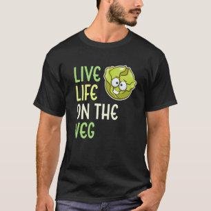 Live Life On The Veg Vegetable Lettuce Vegan Lifes T-Shirt