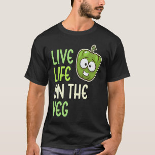 Live Life On The Veg Vegetable Pepper Vegan Lifes T-Shirt