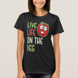 Live Life On The Veg Vegetable Tomato Vegan Lifes T-Shirt