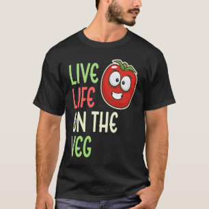 Live Life On The Veg Vegetable Tomato Vegan Lifes T-Shirt