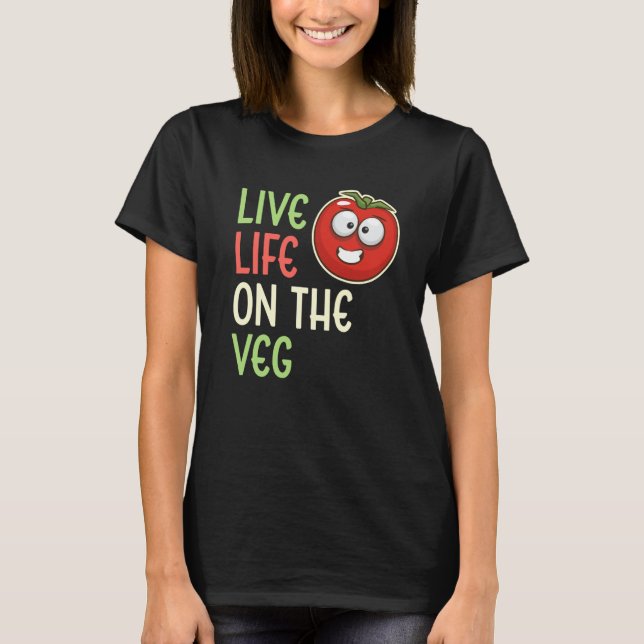 Live Life On The Veg Vegetable Tomato Vegan Lifest T-Shirt (Front)